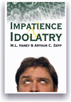 Impatience And Idolatry By M.L. Haney/A.C. Zepp